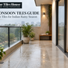 Monsoon Tiles Guide: Best Tiles for Indian Rainy Season